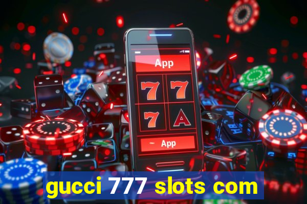 gucci 777 slots com